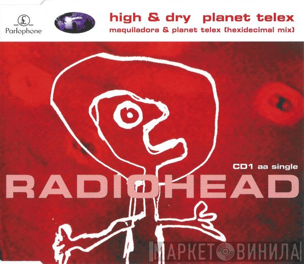 Radiohead - High &amp; Dry / Planet Telex