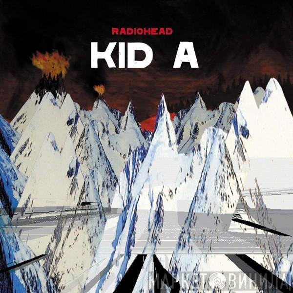 Radiohead  - Kid A