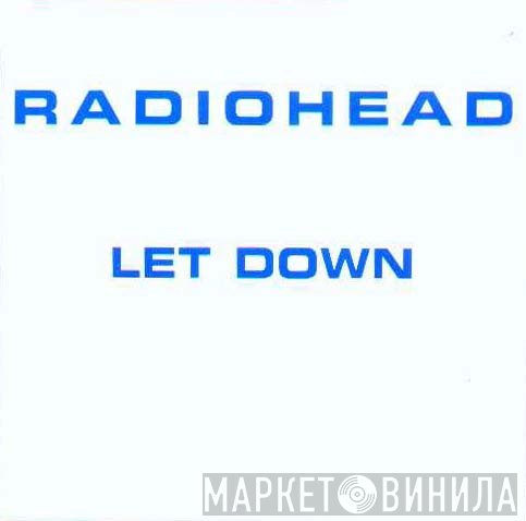 Radiohead  - Let Down