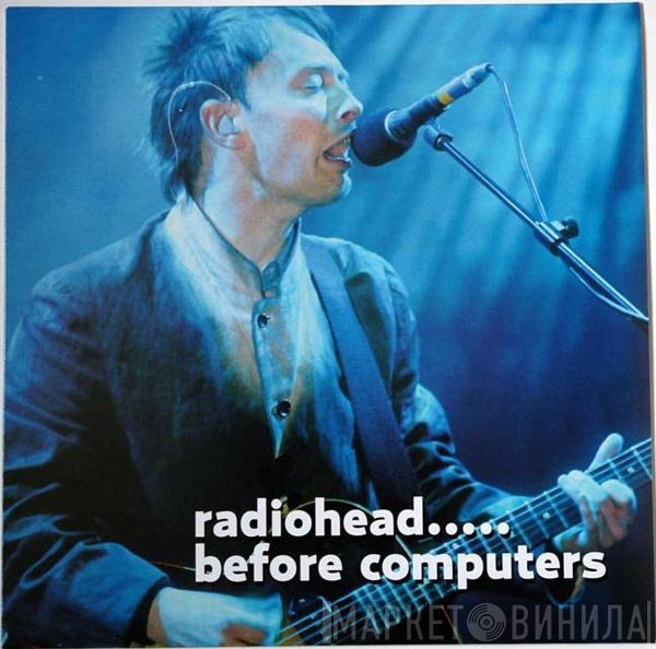 Radiohead  - Radiohead.....Before Computers