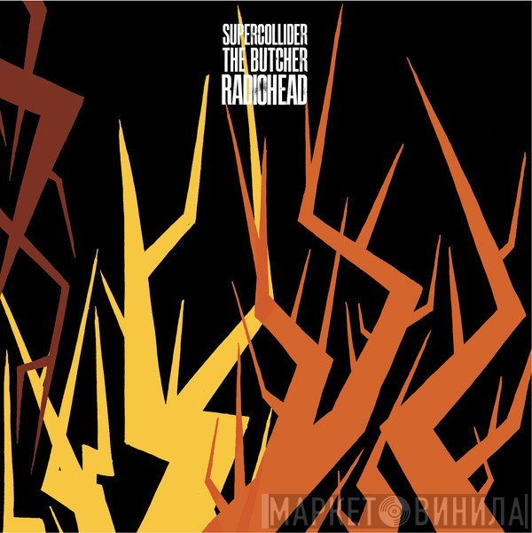 Radiohead - Supercollider / The Butcher