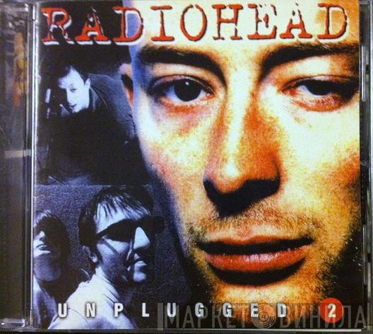 Radiohead  - Unplugged 2