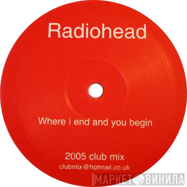 Radiohead - Where I End And You Begin (2005 Club Mix)