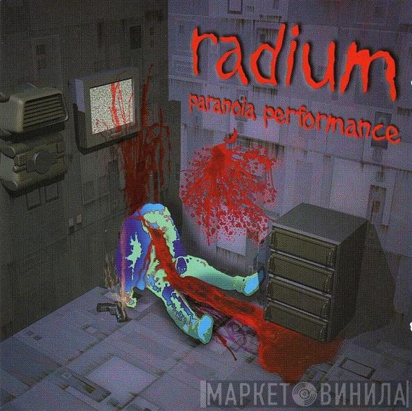 Radium  - Paranoia Performance