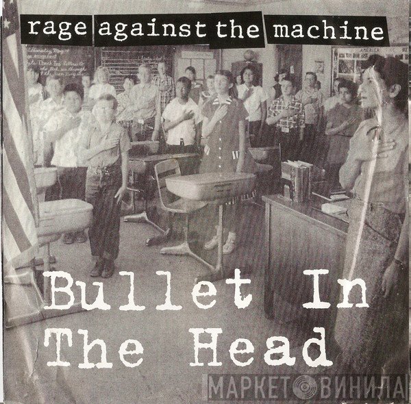 Rage Against The Machine  - Bullet In The Head