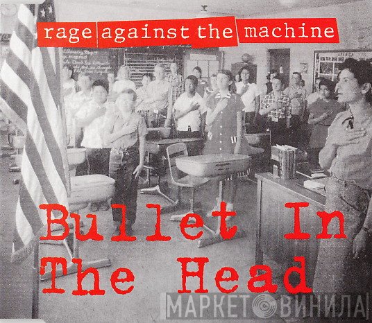 Rage Against The Machine  - Bullet In The Head
