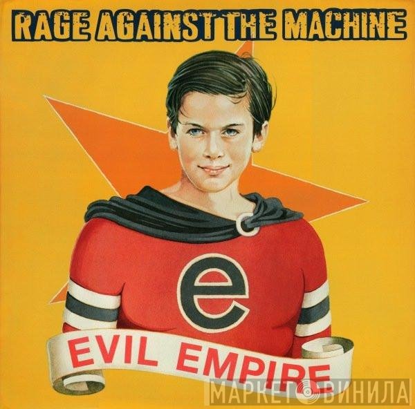 Rage Against The Machine  - Evil Empire