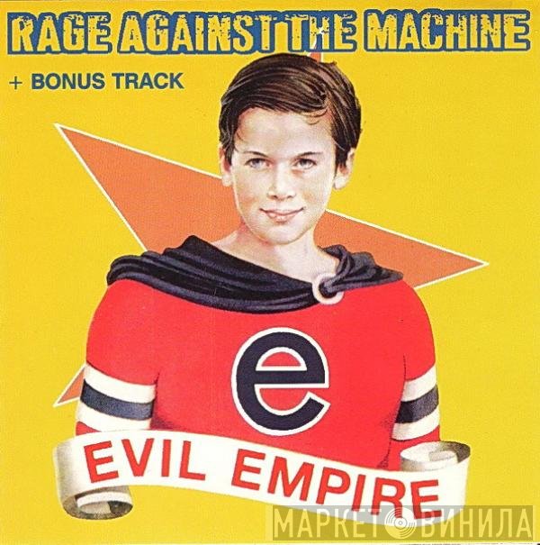 Rage Against The Machine  - Evil Empire