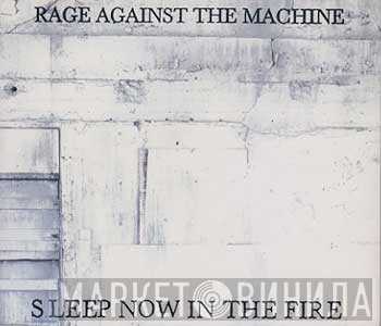 Rage Against The Machine  - Sleep Now In The Fire