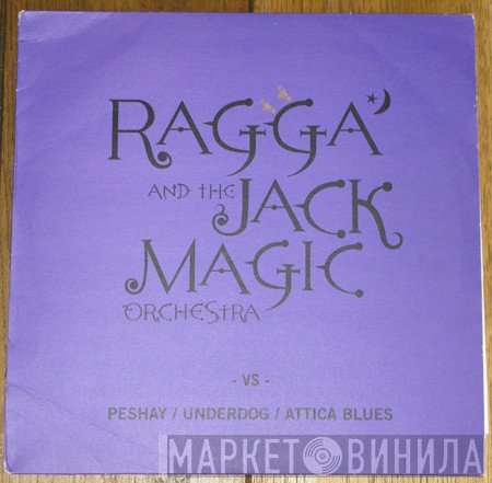 Ragga And The Jack Magic Orchestra - Ragga And The Jack Magic Orchestra Vs Peshay/Underdog/Attica Blues