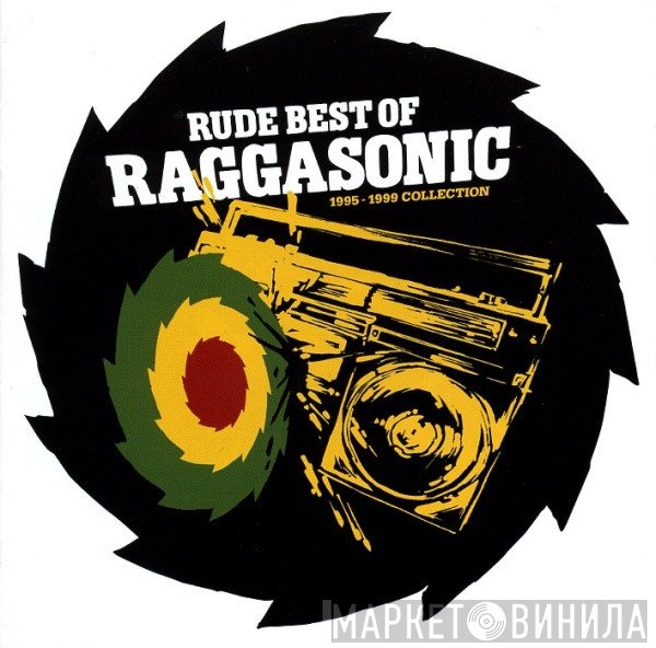 Raggasonic  - Rude Best Of Raggasonic 1995 - 1999 Collection