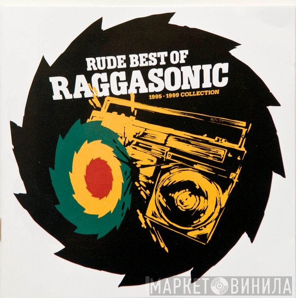 Raggasonic  - Rude Best Of Raggasonic 1995 - 1999 Collection