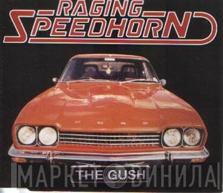 Raging Speedhorn - The Gush