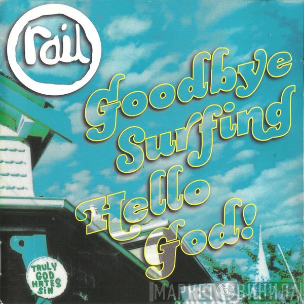 Rail  - Goodbye Surfing Hello God!
