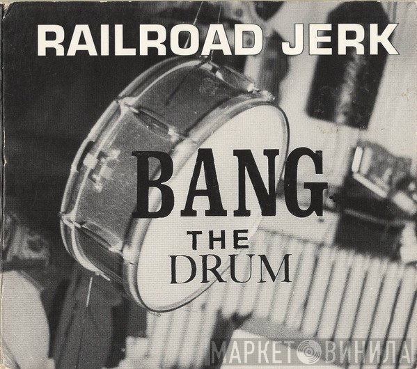 Railroad Jerk - Bang The Drum