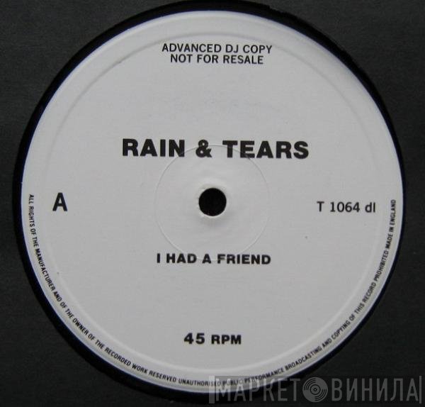 Rain &amp; Tears - I Had A Friend