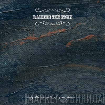 Raising The Fawn - By The Warmth Of Your Flame