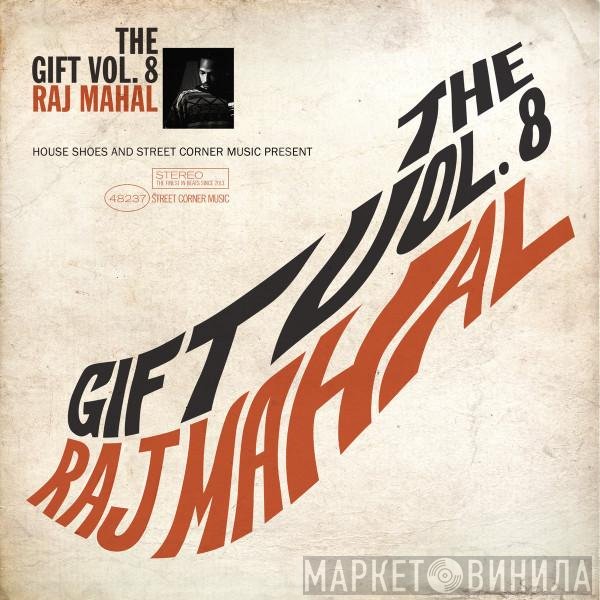 Raj Mahal - House Shoes And Street Corner Music Present: The Gift Vol. 8
