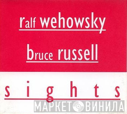 Ralf Wehowsky & Bruce Russell  - Sights