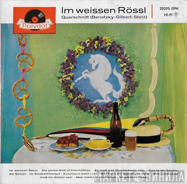 Ralph Benatzky - Robert Gilbert - Robert Stolz  - Im Weissen Rössl (Querschnitt)
