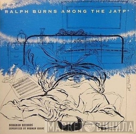 Ralph Burns Among Jazz At The Philharmonic  - Ralph Burns Among The JATPs