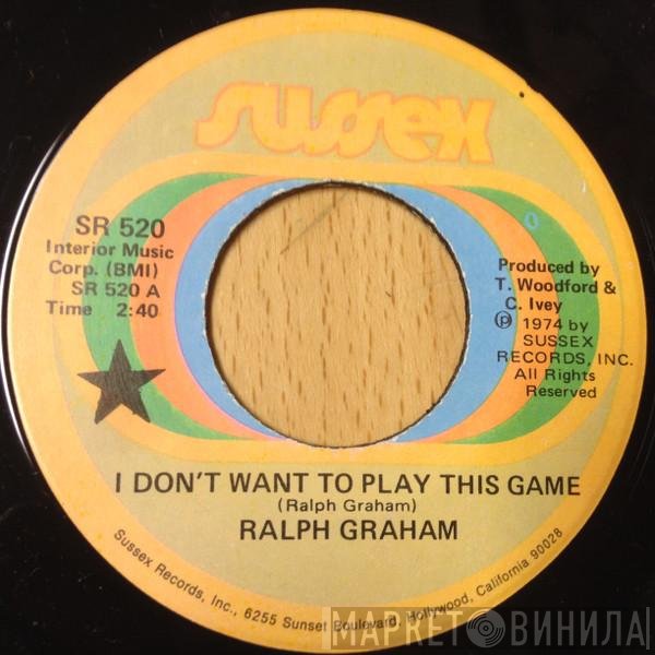 Ralph Graham - I Don't Want To Play This Game / Let Me Love You