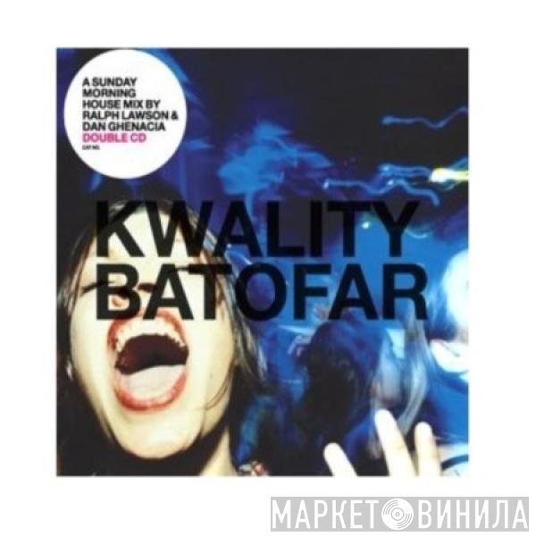 Ralph Lawson & Dan Ghenacia  - Kwality Batofar