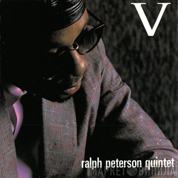 Ralph Peterson Quintet - V