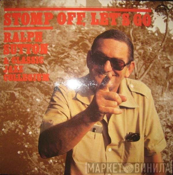 Ralph Sutton  & Classic Jazz Collegium  - Stomp Off, Let's Go