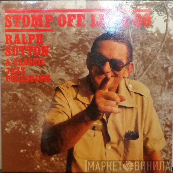 Ralph Sutton  & Classic Jazz Collegium  - Stomp Off, Let's Go