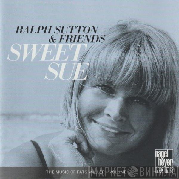 Ralph Sutton & Friends - Sweet Sue: The Music Of Fats Waller - Volume 1