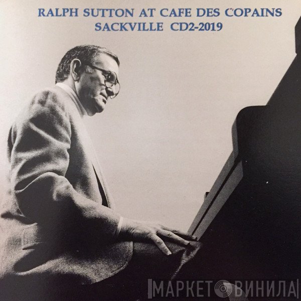 Ralph Sutton   - Ralph Sutton At Cafe Des Copains