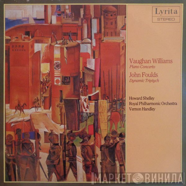 Ralph Vaughan Williams / John Foulds, Howard Shelley, The Royal Philharmonic Orchestra, Vernon Handley  - Piano Concerto / Dynamic Triptych