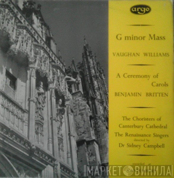 Ralph Vaughan Williams, Benjamin Britten, Canterbury Cathedral Choir, The Renaissance Singers, Dr. Sidney Campbell - Mass In G Minor / A Ceremony Of Carols