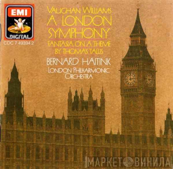 Ralph Vaughan Williams, Bernard Haitink, The London Philharmonic Orchestra - A London Symphony / Fantasia On A Theme By Thomas Tallis