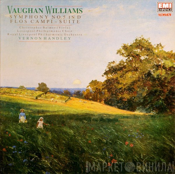 Ralph Vaughan Williams, Christopher Balmer, Royal Liverpool Philharmonic Orchestra, Royal Liverpool Philharmonic Choir, Vernon Handley - Symphony No.5 In D / Flos Campi - Suite