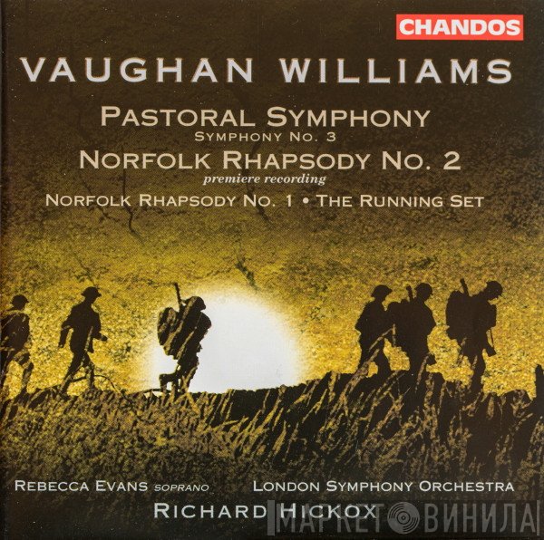 Ralph Vaughan Williams, Richard Hickox, Rebecca Evans - Pastoral Symphony (Symphony No. 3) / Norfolk Rhapsody No. 2 / Norfolk Rhapsody No. 1 / The Running Set