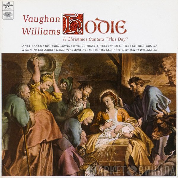 Ralph Vaughan Williams, Janet Baker, Richard Lewis , John Shirley-Quirk, The Bach Choir, The Choir Of Westminster Abbey, The London Symphony Orchestra, David Willcocks - Hodie (This Day) - A Christmas Cantata