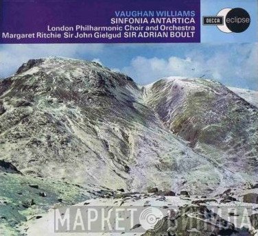 Ralph Vaughan Williams, The London Philharmonic Choir, The London Philharmonic Orchestra, Margaret Ritchie, John Gielgud, Sir Adrian Boult - Sinfonia Antartica