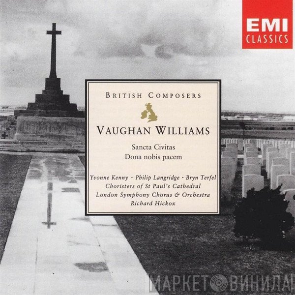 Ralph Vaughan Williams, Yvonne Kenny, Philip Langridge, Bryn Terfel, Choristers Of St Paul's Cathedral Choir, London Symphony Chorus, The London Symphony Orchestra, Richard Hickox - Sancta Civitas • Dona Nobis Pacem