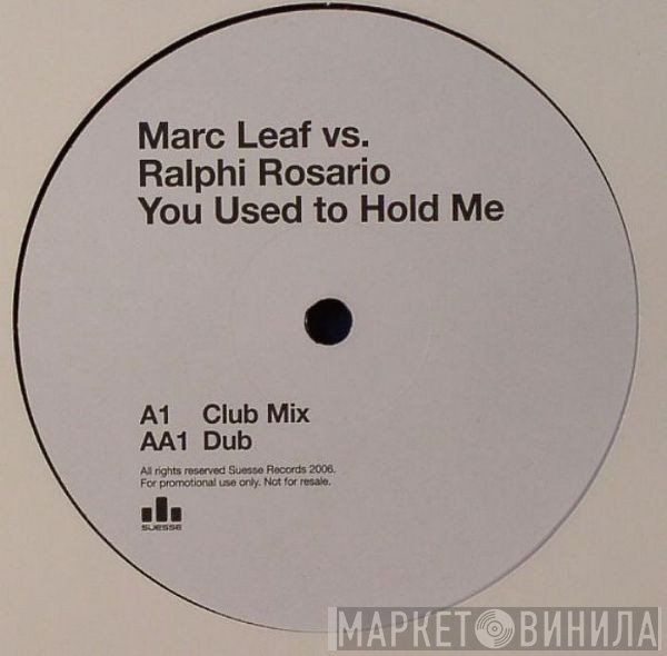 Ralphi Rosario, Marc Leaf - You Used To Hold Me