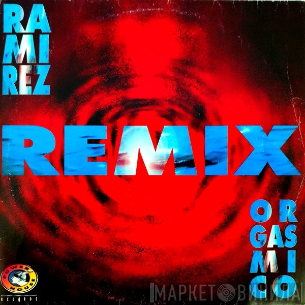 Ramirez  - Orgasmico (Remix)
