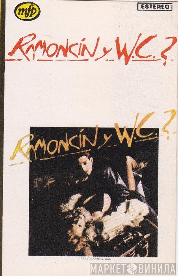 Ramoncín Y W.C.?  - Ramoncín Y W.C.?