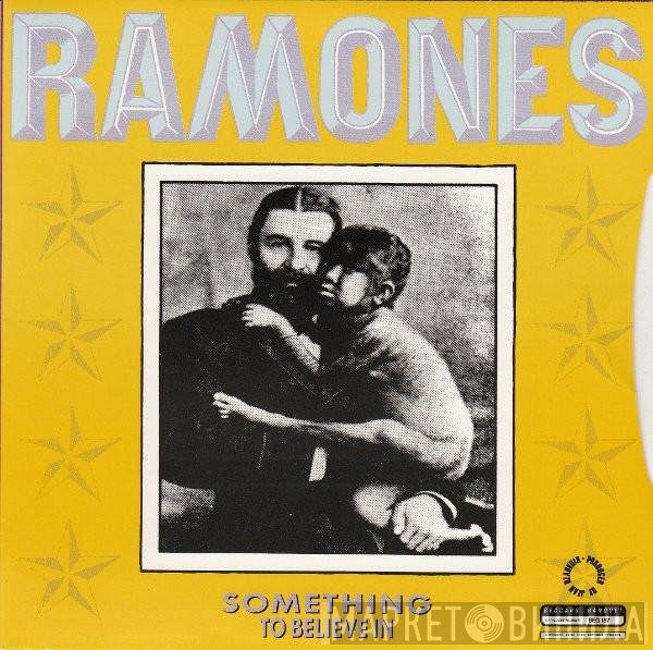Ramones - Something To Believe In / Somebody Put Something In My Drink