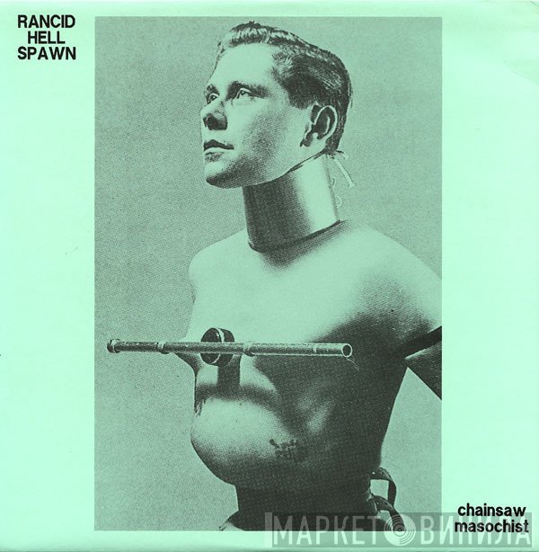 Rancid Hell Spawn - Chainsaw Masochist