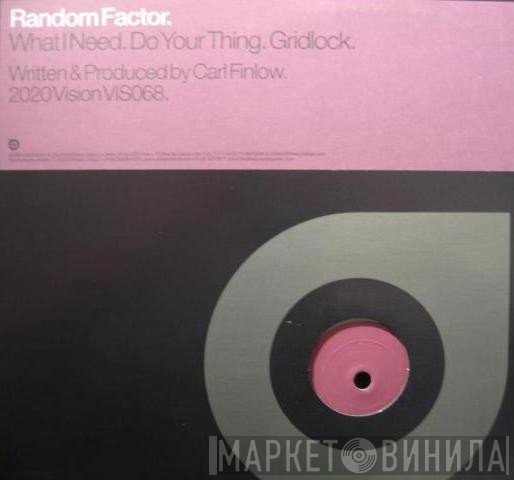 Random Factor  - What I Need