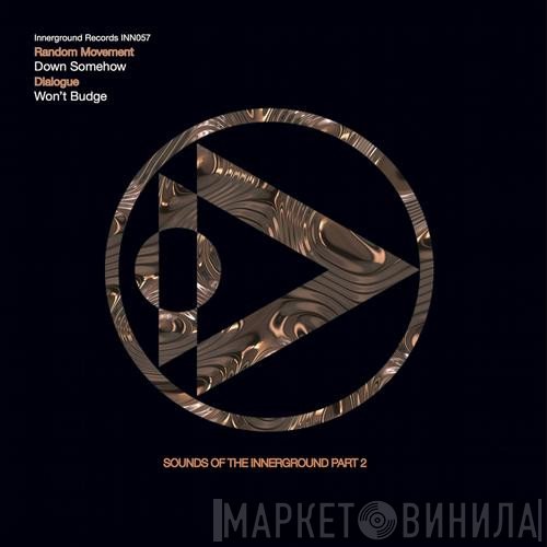 Random Movement / Dlalogue  - Sounds Of The Innerground Part 2