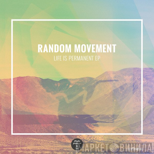 Random Movement  - Life Is Permanent EP