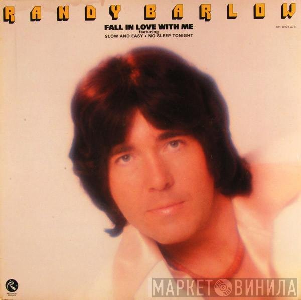 Randy Barlow  - Fall In Love With Me