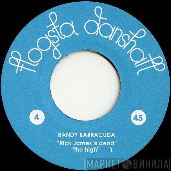Randy Barracuda - Rick James Is Dead / The High